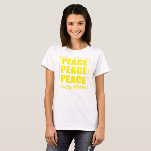 Peace Peace Peace Pretty Please T-Shirt (Vorne ganz)