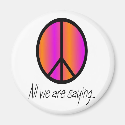 Peace Symbol "All we are Sprichwort" Magnet (Vorne)