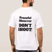 Peaceful Observer DON'T SHOOT! (front and back) T-Shirt (Rückseite)