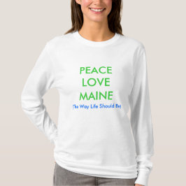 PEACELOVEMAINE, (das Weisen-Leben sollte sein) T-Shirt