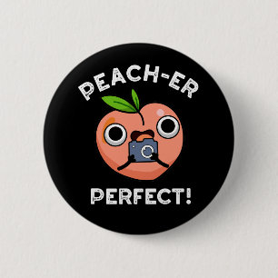 Peach-er Perfect Funny Peach Pun Dark BG Button