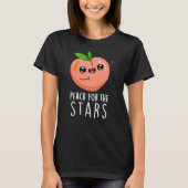 Peach for the Stars Funny Fruit Pun Dark BG T-Shirt (Vorderseite)