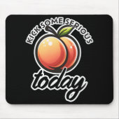 Peach Hintern Kick einige ernste Hintern heute Mousepad (Vorne)
