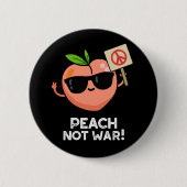 Peach Not War Funny Fruit Pun Dark BG Button (Vorderseite)