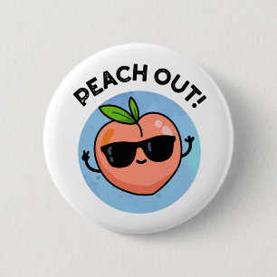 Peach Out Funny Fruit Pub Button