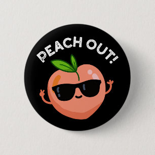 Peach Out Funny Fruit Pun Dark BG Button