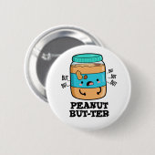 Peanut Aber ter Funny Food Pun Button (Vorne & Hinten)