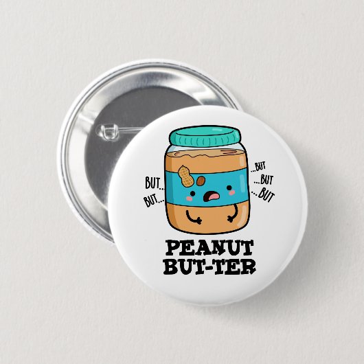 Peanut Aber ter Funny Food Pun Button (Vorne & Hinten)