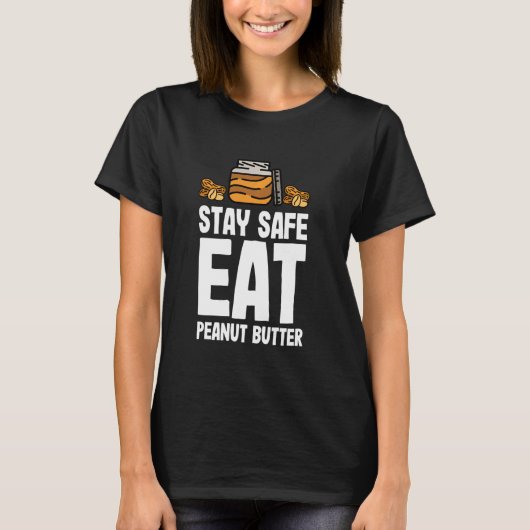 Peanut Butter & Jelly Bleibe Safe Eat Peanut Butte T-Shirt (Vorderseite)