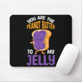 Peanut Butter Jelly You Are The Peanut Butter To M Mousepad (Mit Mouse)