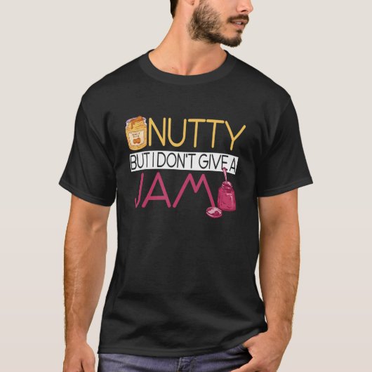 Peanut Butter Sandwich Nutty But I Don't Give A J T-Shirt (Vorderseite)