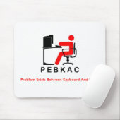 PEBKAC Mousepad (Mit Mouse)