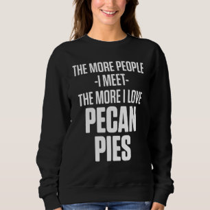 Pecan Pie Happy Thanksgiving Party 1 Sweatshirt