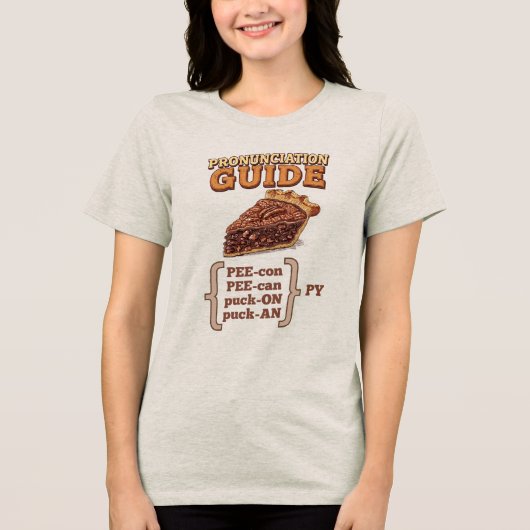 Pecan Pie-nunciation Tri-Blend Shirt (Vorderseite)