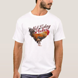 Pecker Funny Chicken Bauer heute nicht T-Shirt