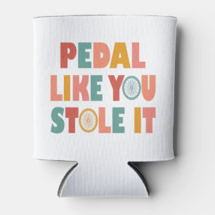 Pedal like You Stole It - Funny Cycling Dosenkühler