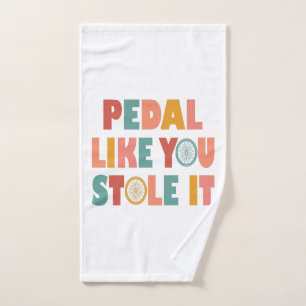 Pedal like You Stole It - Funny Cycling Handtuch