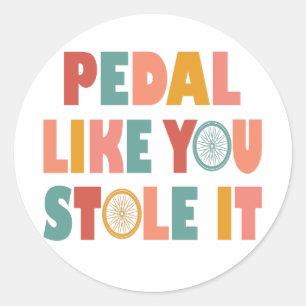Pedal like You Stole It - Funny Cycling Runder Aufkleber