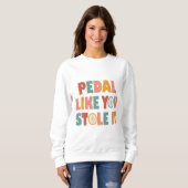 Pedal like You Stole It - Funny Cycling Sweatshirt (Vorne ganz)