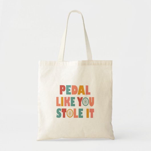 Pedal like You Stole It - Funny Cycling Tragetasche (Vorne)