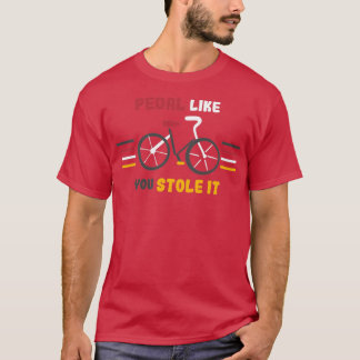 Pedale wie du gestohlen es lustige Bike Art T-Shirt