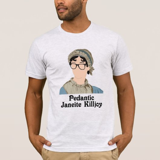 pedantischer Janeite killjoy-T - Shirt (Vorderseite)