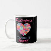 Pediatrics Is A Work Of Heart Valentines Day Pedia Kaffeetasse (Links)