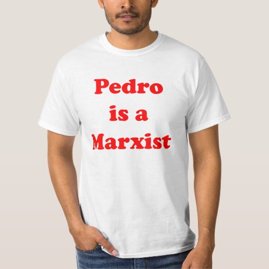 Pedro ist ein marxistischer T - Shirt (Vorderseite)
