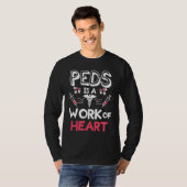 Peds Is A Work Of Heart Pediatrics Pediatrician Ph T-Shirt (Vorne ganz)