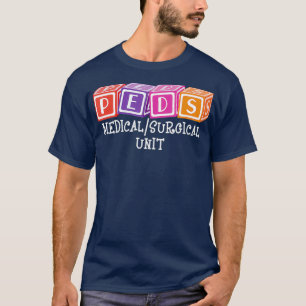 PEDS MedizinChirurgische Einheit Krankenpflege Päd T-Shirt