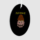 Peekabo Weird Man Ornament (Vorderseite)