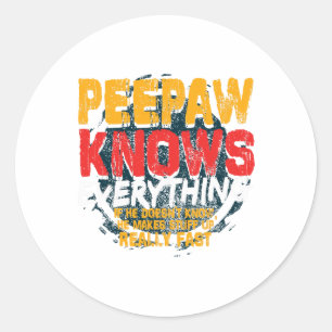 Peepaw weiß alles Funny Peepaw Fathers Day G Runder Aufkleber