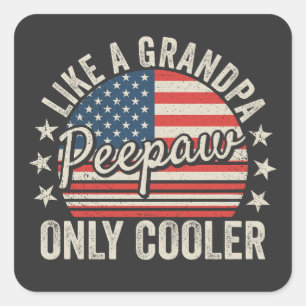 Peepaw wie ein Opa, nur cooler USA-Flagge Quadratischer Aufkleber