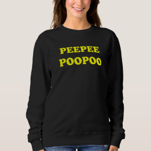 PeePee PooPoo Lustige Sarkastische Erwachsenen Hum Sweatshirt