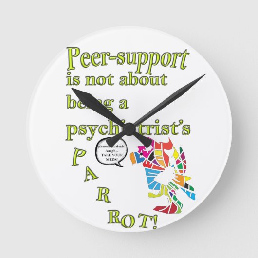 Peer-support is not a psychiatrist's parrot runde wanduhr (Vorderseite)
