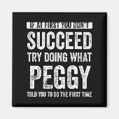 Peggy If At First You Dont Succeed Try Doing What Magnet (Vorne)