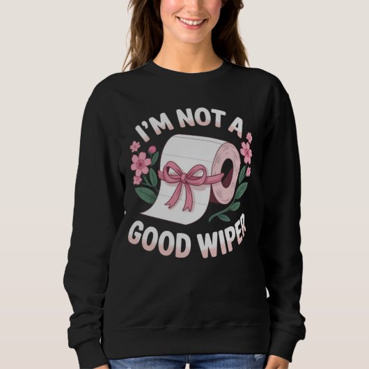 Peinlich, ich bin kein guter Wischer, lustiger Hum Sweatshirt (Vorderseite)