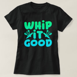 Peitschen Sie es guter grafischer T - Shirt