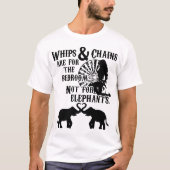 Peitschen und Ketten sind für das Schlafzimmer T-Shirt (Vorderseite)