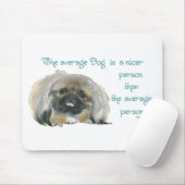 Pekingese Weisheit - Der durchschnittliche Hund is Mousepad (Mit Mouse)