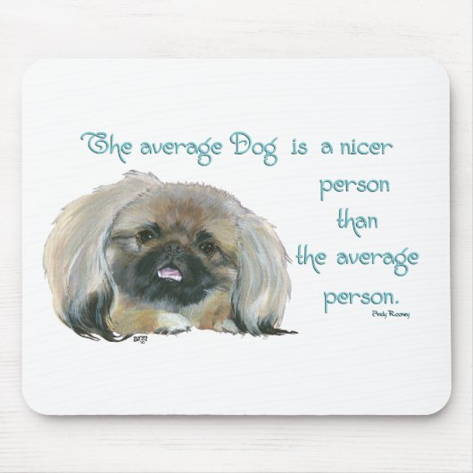 Pekingese Weisheit - Der durchschnittliche Hund is Mousepad (Vorne)