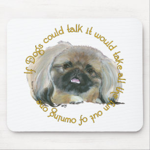 Pekingese-Witz - Wenn Hunde sprechen könnten Mousepad