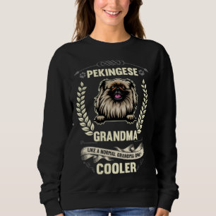 Pekingeser Oma wie eine normale Oma nur cooler Sweatshirt