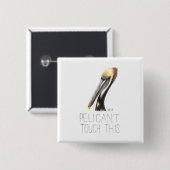 Pelican not Touch This (Brown Pelican) Button (Vorne & Hinten)