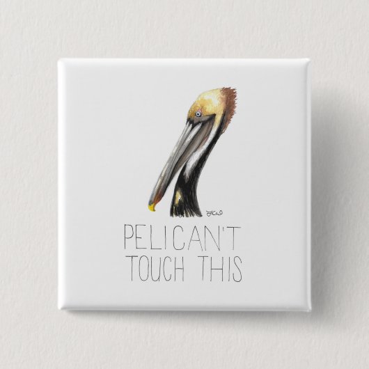 Pelican not Touch This (Brown Pelican) Button (Vorderseite)