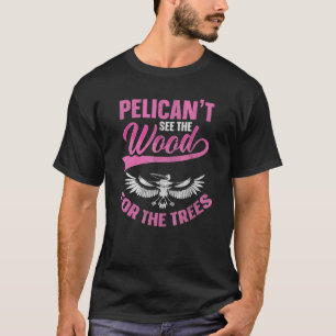 Pelikan sieht den Wald wegen der Bäume nicht für e T-Shirt