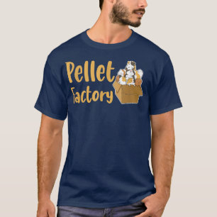 Pellet Factory Zitat für eine Guinea Schweinefleis T-Shirt