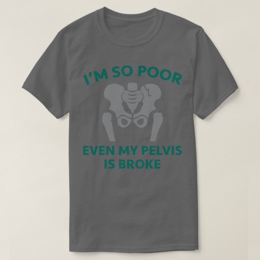 Pelvis ist Broke T-Shirt (Design vorne)