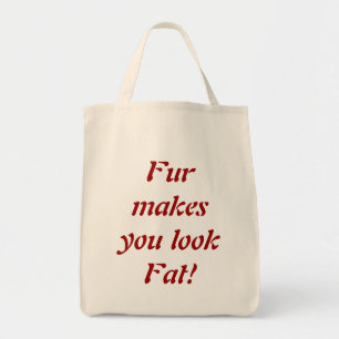 Pelz macht dich dick aussehen - Zitate von Tiersch Tragetasche