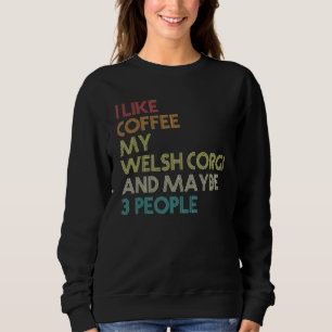 Pembroke Welsh Corgi Dog Owner Coffee Vintag Sweatshirt